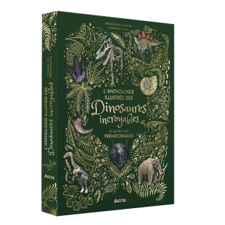 L'ANTHOLOGIE ILLUSTREE DES DINOSAURES INCROYABLES