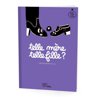 CAHIER TELLE MERE TELLE FILLE ?